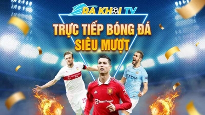 Rakhoi TV - Website phát trực tiếp bóng đá mượt mà, ổn định